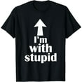 thumbnail image 1 of I'm With Stupid Up Arrow Funny T-Shirt, 1 of 3