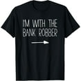 thumbnail image 1 of I'm With The Bank Robber Shirt Adult Kids Men Women Costume T-Shirt, 1 of 4