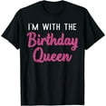 thumbnail image 1 of I'm With The Birthday Queen Happy Birthday Party Gift T-Shirt, 1 of 4