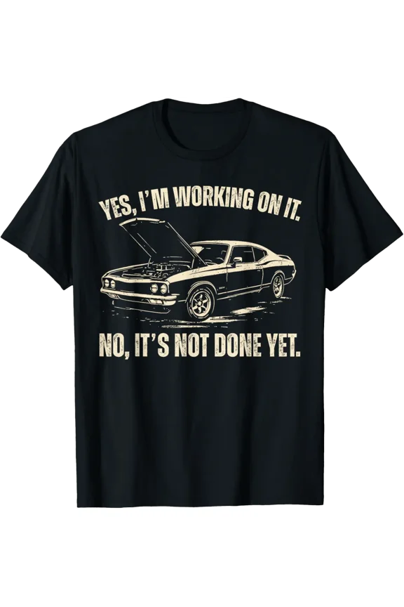 I'm Working On It Automotive Project Car Builder Dad T-Shirt