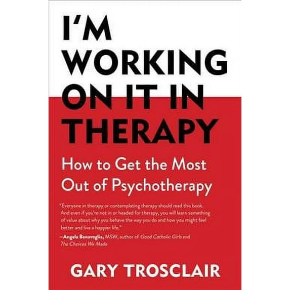 I'm Working On It in Therapy : How to Get the Most Out of Psychotherapy (Paperback)