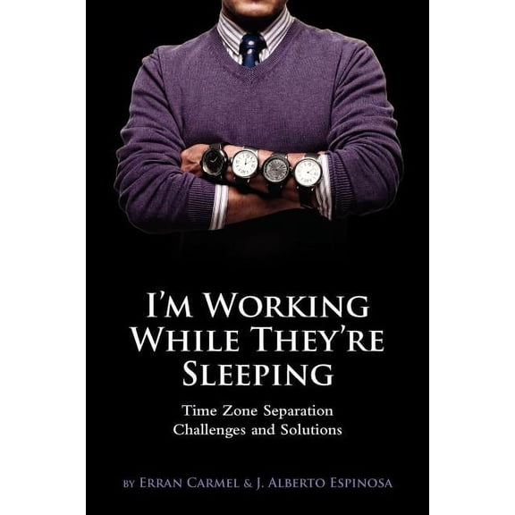 I'm Working While They're Sleeping: Time Zone Separation Challenges and Solutions, (Paperback)