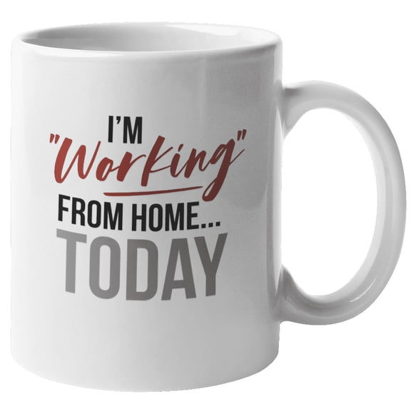 I'm Working from Home Today Quarantine Coffee & Tea Mug for Co-Workers (11oz)