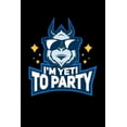 thumbnail image 1 of I'm Yeti To Party: 120 Pages I 6x9 I Music Sheet I Funny Yeti, Sasquatch & Mythical Gifts I Apprarel (Paperback), 1 of 1