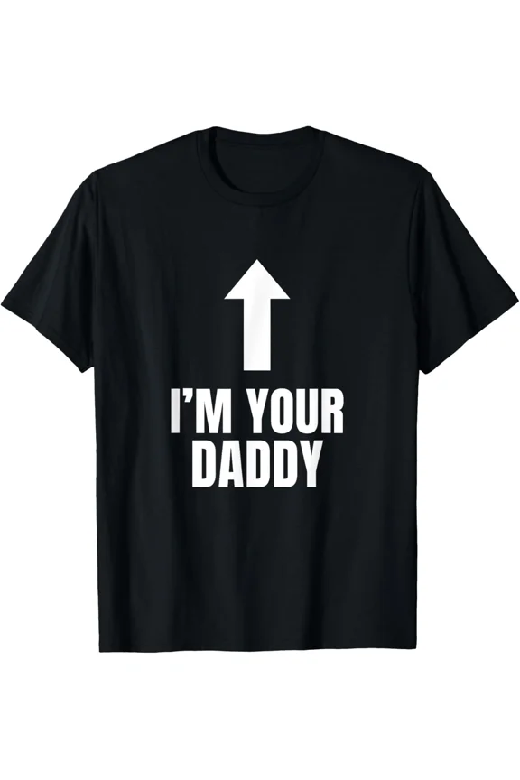 I'm Your Daddy Funny Father's Day Design Graphic Unisex T-Shirt Y2788, Up to Size 5XL