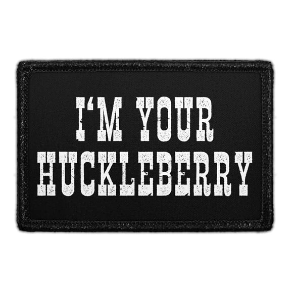 I'm Your Huckleberry - Removable Patch