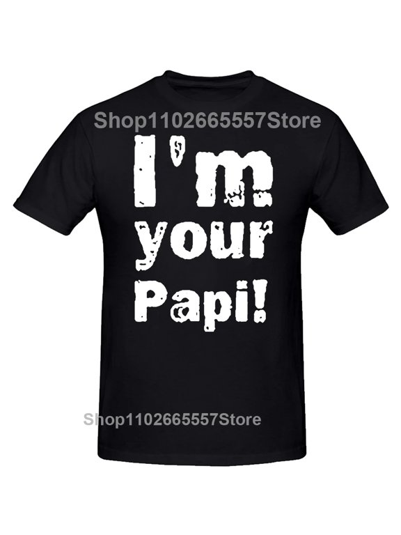 Im Your Papi Funny Graphic Cotton Streetwear Short Sleeve Crew Neck T-Shirt