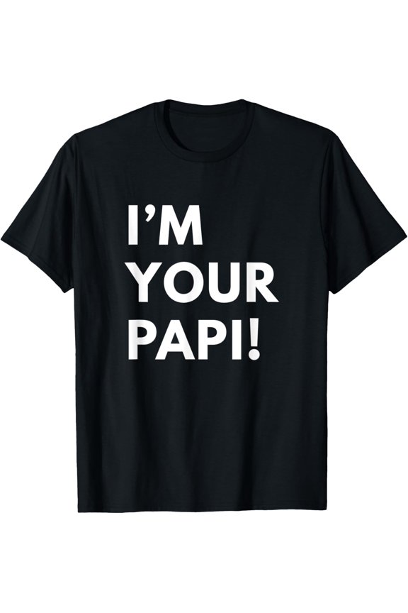 I'm Your Papi Wrestling Fan Statement T-Shirt