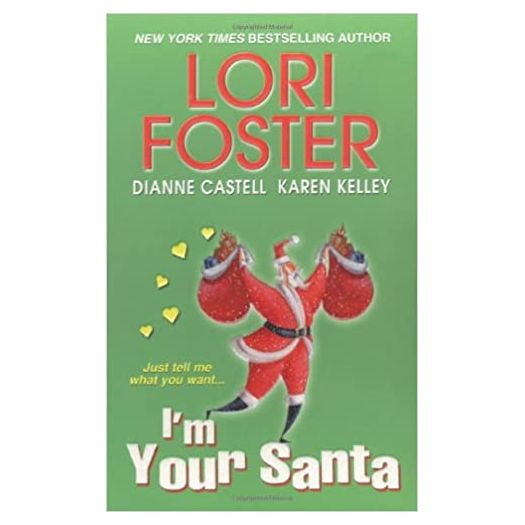 I'm Your Santa (Paperback) by Lori Foster, Karen Kelley, Dianne Castell
