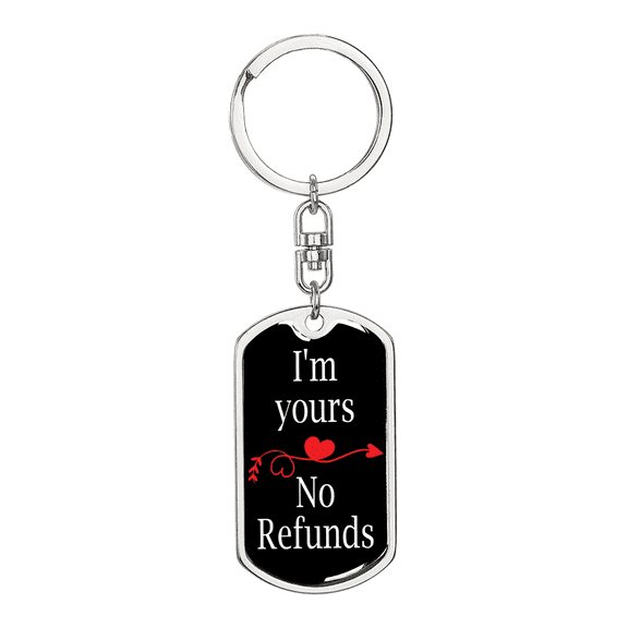 I'm Yours No Refund Stainless Steel or 18k Gold Premium Swivel Dog Tag Keychain