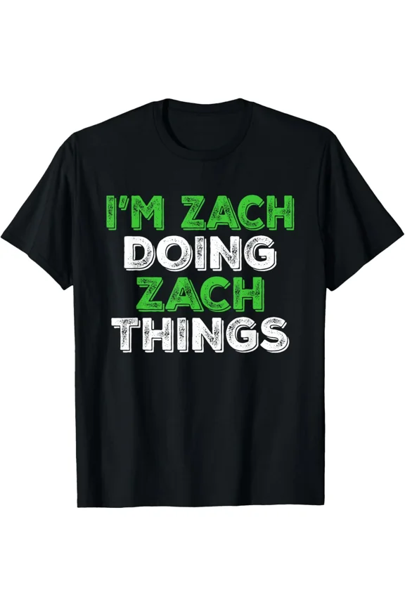 I'm Zach Doing Zach Things Funny Personalized First Name T-Shirt