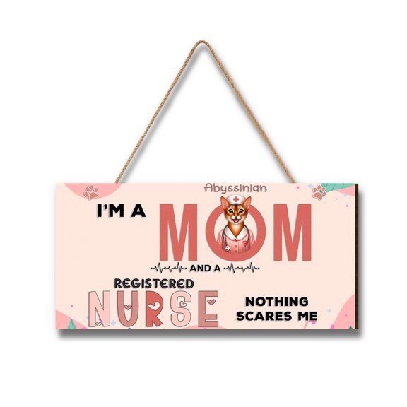 I'm a Abyssinian Mom and a Registered Nurse Nothing Scares Me Landscape Wood Sign Cat Lover Kitten Owner Gifts Hanging Wall Home Decor - 00002