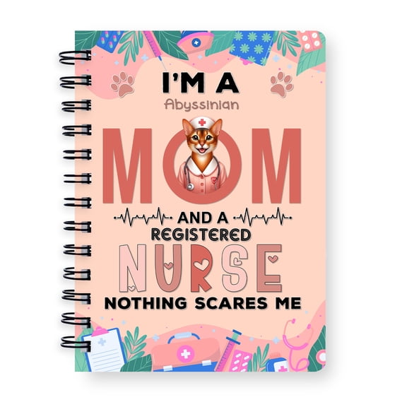 I'm a Abyssinian Mom and a Registered Nurse Nothing Scares Me Spiral Bound Journal Cat Lover Kitten Owner Gifts 5x7in Spiral Notebook - 00002