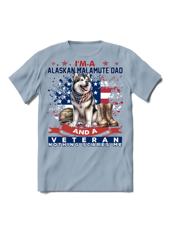 I'm a Alaskan Malamute Dad and a Veteran, Nothing Scares me Happy Father's Day Shirt T-shirt Unisex Merch Alaska Mal Dog Lovers Gifts - 00006