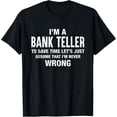 thumbnail image 1 of I'm a Bank Teller and I’m never wrong Funny Xmas Birthday T-Shirt, 1 of 4
