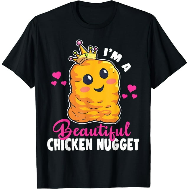 I'm a Beautiful Chicken Nugget Kawaii Nug Life Nuggets Lover T-Shirt ...