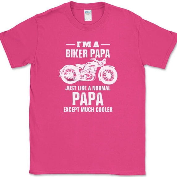 I'm a Biker Papa But Much Cooler T-Shirt Funny Motorcycle Grandpa Gift Tee - Pink, L