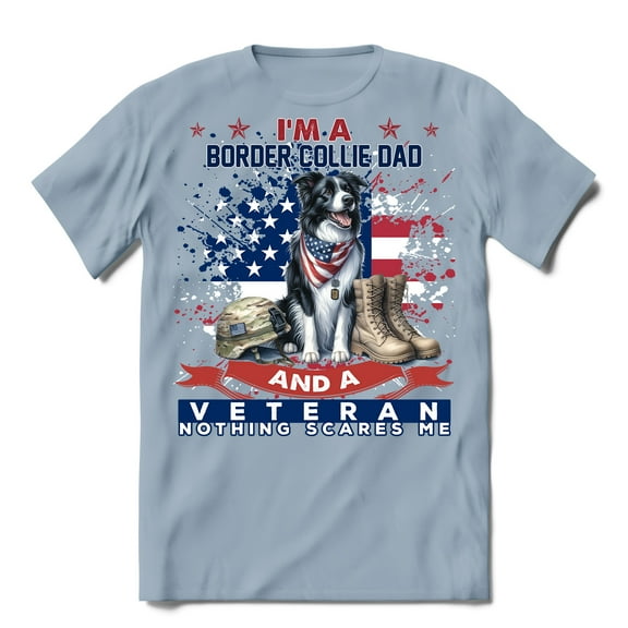 I'm a Border Collie Dad and a Veteran, Nothing Scares me Happy Father's Day Shirt T-shirt Unisex Merch Borders Dog Lovers Gifts Idea - 00006