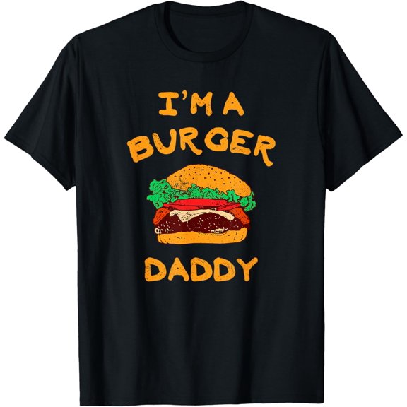 I'm a Burger Daddy Hamburger Fast Food Lover T-Shirt
