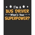 thumbnail image 1 of I'm a Bus Driver What's Your Superpower: Daily Weekly and Monthly Planner for Organizing Your Life Paperback, 1 of 1