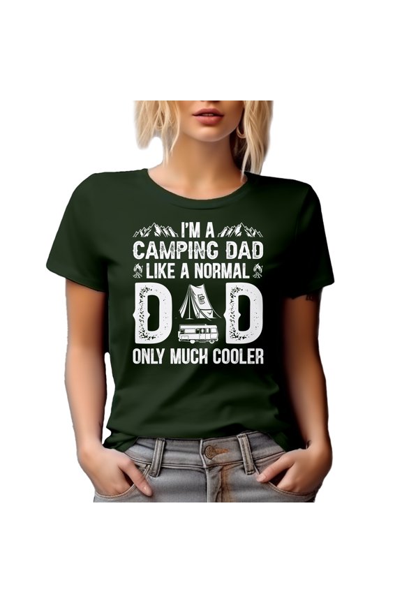 I'm a Camping Dad, Like a Normal Dad Only Much Cooler - Camper Daddy, Military Green T-Shirt, Medium