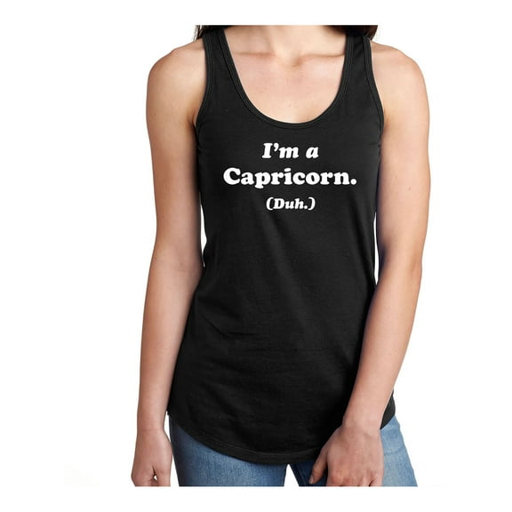 I'm a Capricorn. (Duh.) Racerback Tank