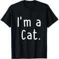thumbnail image 1 of I'm a Cat | I Am A Cat T-Shirt men and women can wear, black, white, gifts, 1 of 4