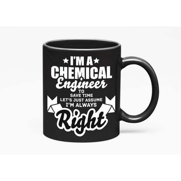I'm a Chemical Engineer Quotes, Black 11oz Ceramic Mug
