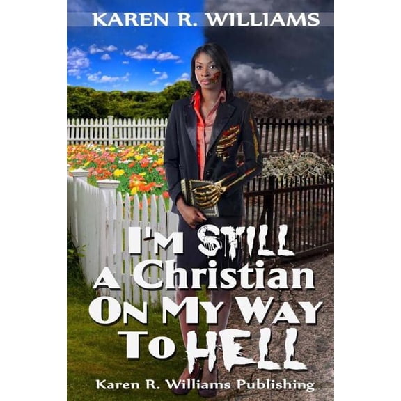I'm a Christian on My Way to Hell: I'm Still A Christian On My Way To Hell (Paperback)