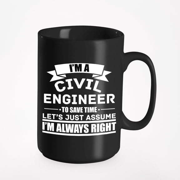 I'm a Civil Engineer Quotes Cup, Black 15oz Ceramic Mug