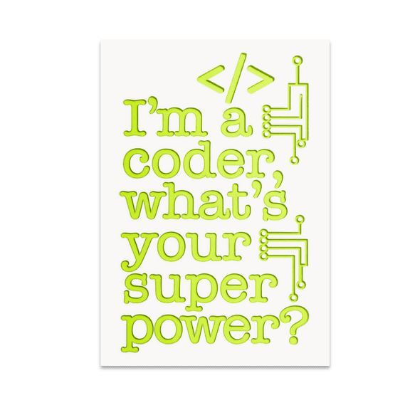 I'm a Coder, What's Your Superpower? - Software Developer - 13x19 Poster Print