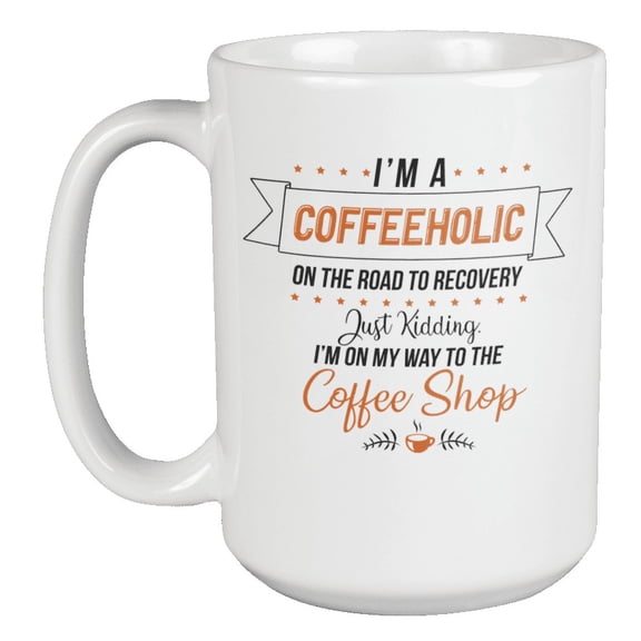 I'm a Coffeeholic Coffee & Tea Mug for Caffeine Addict or Drinker (15oz)