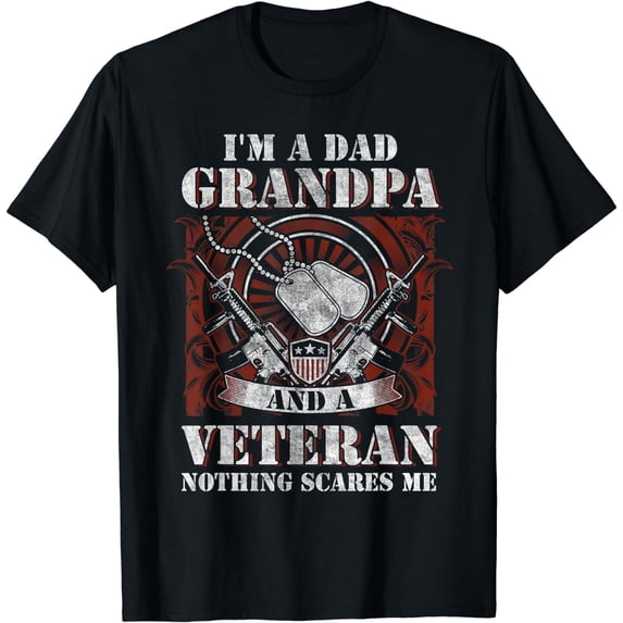 I'm a Dad, Grandpa and a Veteran Funny Gift Idea Birthday T-Shirt