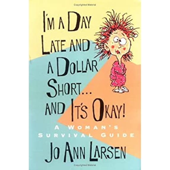 Pre-Owned I'm a Day Late and a Dollar Short...and It's Okay! (Paperback) 1573455393 9781573455398