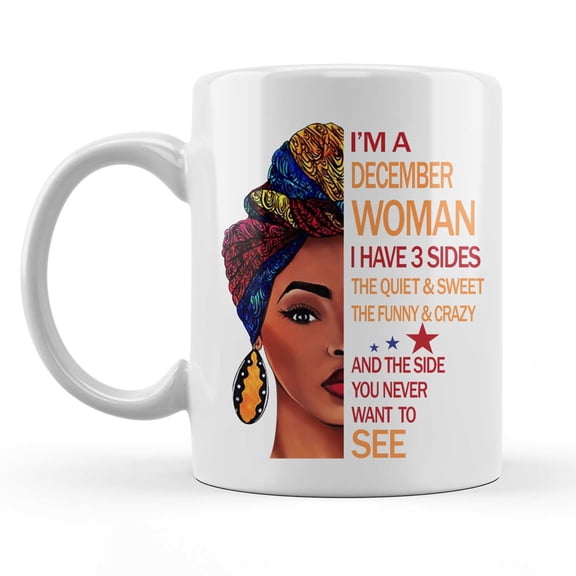 I'm a December Woman Mug - Funny Birthday Cup for Women - Inspirational Ceramic Coffee Mug for December Born Queen - White, 15oz