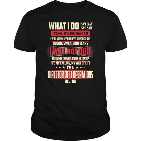 I'm a Director of It Operations What I do Isn't Easy and Safe Job Title - Unisex Tee