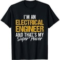 thumbnail image 1 of I'm a Electrical Engineer and that's my superpower T-Shirt, 1 of 4