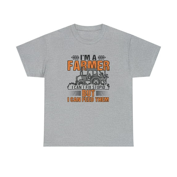 I'm a Farmer, I Can't Fix Stupid, But I Can Feed It Shirt, Funny - ID: 1775