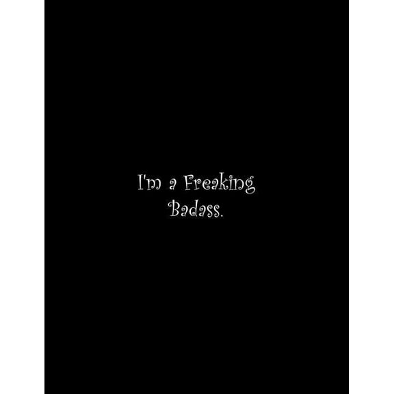 Im a Freaking Badass: Line Notebook Handwriting Practice Paper Workbook Paperback 1070255742 9781070255743 Tome Ryder