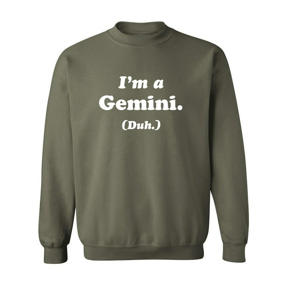 I'm a Gemini. (Duh.) Crewneck Sweatshirt