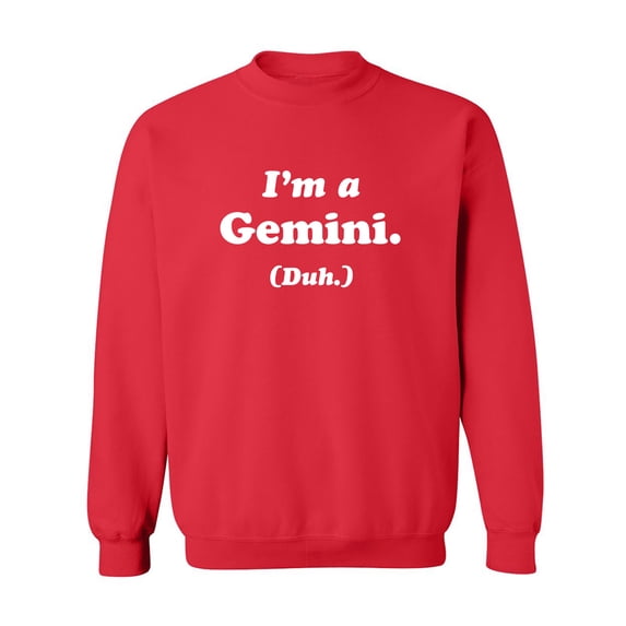 I'm a Gemini. (Duh.) Crewneck Sweatshirt