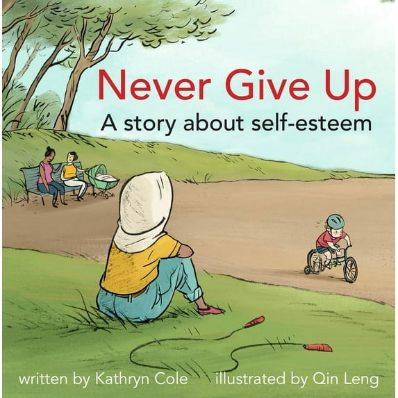 I'm a Great Little Kid: Never Give Up: A Story about Self-Esteem (Hardcover)