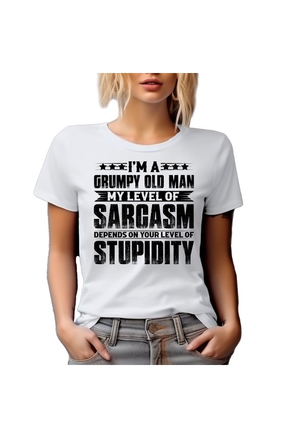 I'm a Grumpy Old Man. My Level of Sarcams Depends on Your Level of Stupidity., White T-Shirt, Medium