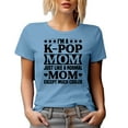 thumbnail image 1 of I'm a K-Pop Mom Just Like a Normal Mom Except Much Cooler, Korean Lover Mother, Baby Blue T-Shirt, Large, 1 of 5