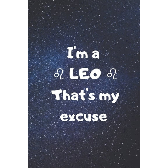 I'm a LEO, that's my excuse! (Paperback)