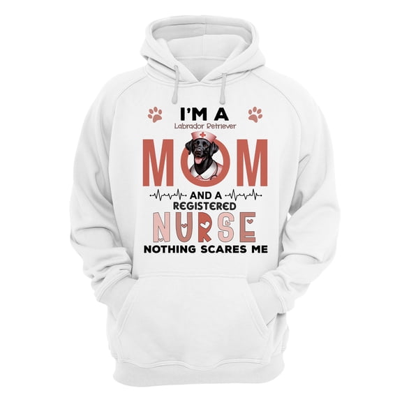 I'm a Labrador Retriever Mom and a Registered Nurse Nothing Scares Me Hoodie Unisex Merch Hoodies Lab Dog Lover Gifts - 00002