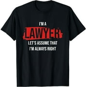 I'm a Lawyer Always Right Attorney Legal Counsel Paralegal T-Shirt