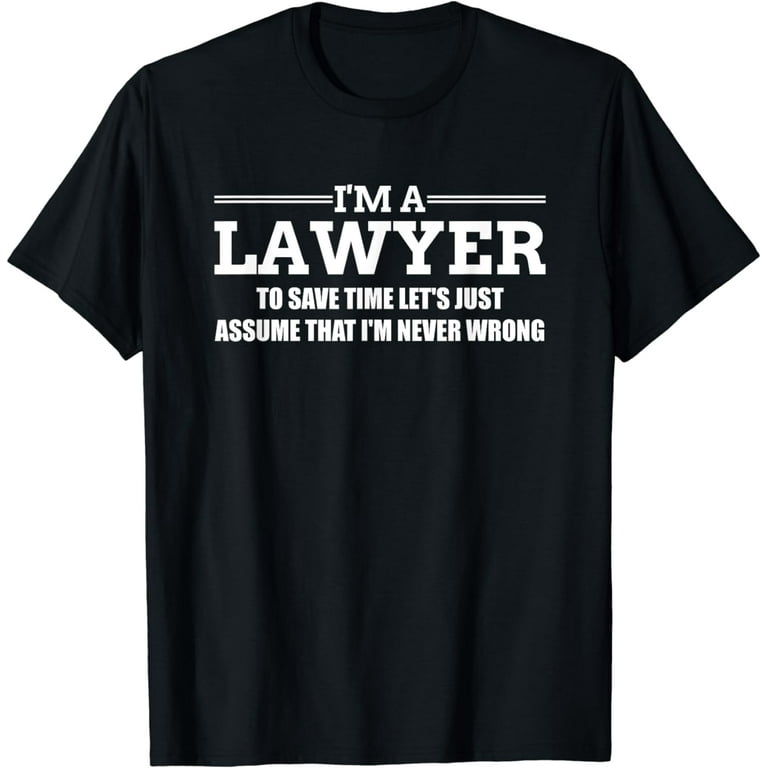 I'm A Lawyer Attorney Legal Shirt And Gift I'm A Lawyer Attorney Legal Shirt And Gift