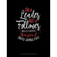 thumbnail image 1 of I'm a Leader Not a Follower Unless It's a Dark Place Then Screw It You're Going First: Composition Notebook: Wide Ruled (Paperback), 1 of 1