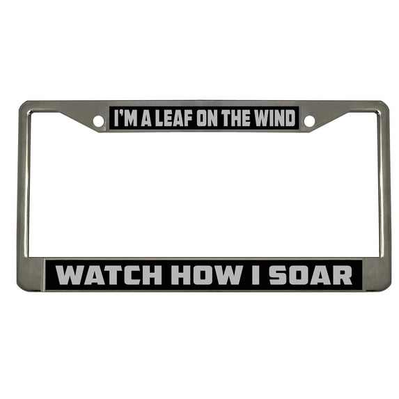 I'm a Leaf on The Wind Watch How I Soar Style Metal License Plate Frame Personalized/Car Accessories Car Tag Holder Cover (Chrome/Black/Silver)